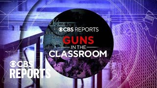 Guns in the Classroom | CBS Reports