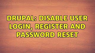 Drupal: Disable user login, register and password reset
