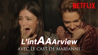 L’intAAArview du cast de MARIANNE I Netflix France