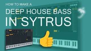 How to Make a Deep House Bass in FL Studio | Sytrus