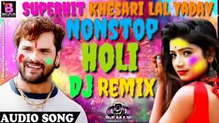 Nonstop Holi DJ Remix Song 2020 - Khesari Lal Yadav New Bhojpuri Dj Remix Holi Song 2020