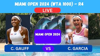 C. GAUFF vs C. GARCIA - MIAMI OPEN 2024 R4 (WTA 1000) - LIVE- PLAY-BY-PLAY- LIVESTREAM- TENNIS TALK