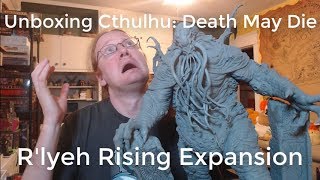 Unboxing Cthulhu: Death May Die R'lyeh Rising Expansion