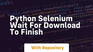 python selenium wait for download to finish
