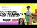 How to Configure PostgreSQL 15 on Docker and Connect to it using a Database Client (DBeaver)