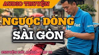 Chuyện Đời Tập 13: Ngược Dòng Sài Gòn - Thất Nghiệp Chuyển Sang Làm Shipper