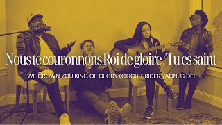 We Crown You King Of Glory (Circuit Rider)/Agnus Dei - French - Nous te couronnons Roi de gloire