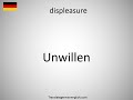 how to say displeasure in german unwillen