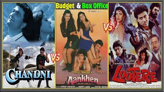 Chandni Vs Aankhen Vs Lootere, Movie Budget, Box Office Collection, Verdict and Facts | Hit or Flop