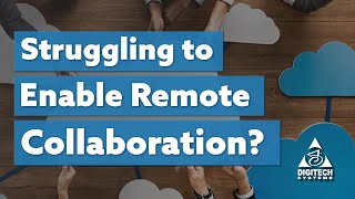 Struggling to Enable Remote Collaboration?