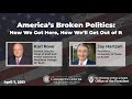 America’s Broken Politics: How We Got Here, How We’ll Get Out of It