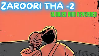 Zaroori Tha 2 (Slowed + Reverb) | Rahat Fateh Ali Khan | Lofi Cafe 03