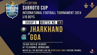 63RD SUBROTO CUP INT. FOOTBALL TOURNAMENT| U 15 BOYS| JHARKHAND VS GOA| AF YELAHANKA