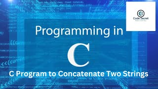C Program to Concatenate Two Strings | Basic C Programs | CodeSecret