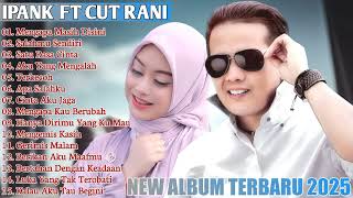 POP MELAYU TERBAIK 2025, LAGU IPANK, CUT RANI AULIZA FULL ALBUM