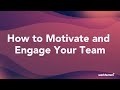 How to Motivate and Engage Your Team | Workhuman