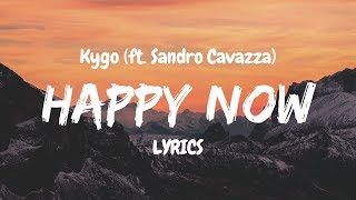 Download Mp3 Kygo - Happy Now (ft. Sandro Cavazza) LYRICS