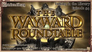 State of the (Wayward) Realm. Talking in the Library Episode 54