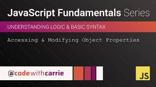 Accessing and Modifying Object Properties | JavaScript Fundamentals Series