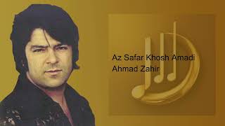 Ahmad Zahir Az Safar Khosh Amadi | احمد ظاهر از سفر خوش آمدی