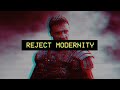 REJECT MODERNITY