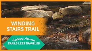 Exploring Arkansas: Trails Less Traveled: Winding Stairs Trail