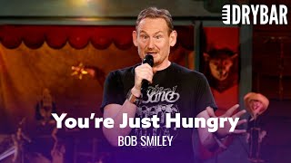 Don't Worry, You're Just Hungry. Bob Smiley - Full Special