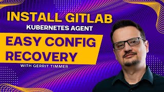 Easy Config Recovery with GitLab Kubernetes Agent