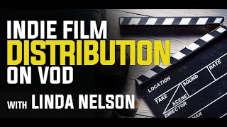 Indie Film Distribution on VOD with Linda Nelson