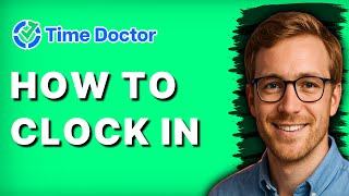 How to Clock In on Time Doctor [2026 Full Guide]