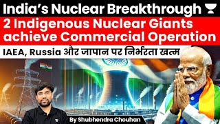 India achieved Major Milestone in Nuclear energy, 2 Powerplants achieved Comercial Operation