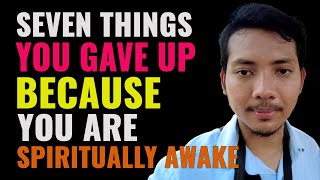 Seven Things You Gave Up Because You are Spiritually Awake | Spiritual Awakening | Spirituality