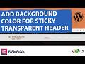 How to Add Sticky Header Background Color for Transparent Header on Scrolling in Elementor WordPress