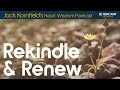 Rekindle and Renew with Jack Kornfield - Heart Wisdom Ep. 208