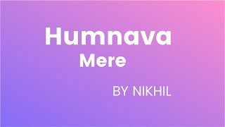 Humnava Mere Song | Nikhil Jung Basnet | Cover Song