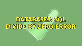 Databases: sql divide by zero error (2 Solutions!!)