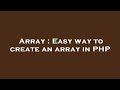 Array : Easy way to create an array in PHP