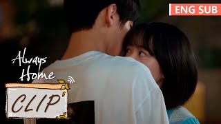 She embraced him sadly as they said goodbye for the last time! | [Always Home] Clip EP17(ENG SUB)