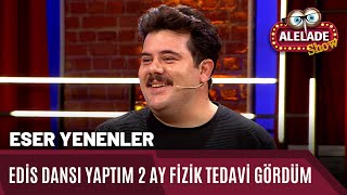 Eser Yenenler - O Dansı Ben Bir Kere Yapabildim | Alelade Show