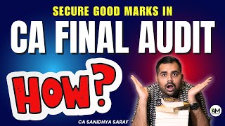 How to secure good marks in CA Final Audit | May 25 & onwards exams | CA Sanidhya Saraf