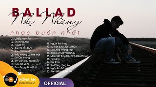 Nhạc Ballad Việt Nhẹ Nhàng Buồn Nhất 2020 | Tuyển Tập Nhạc Trẻ Hay Nhất
