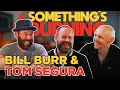 Comedy Gold with Bill Burr and Tom Segura | Something’s Burning | S1 E32