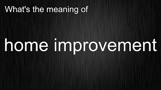 Cracking The Code Of "home improvement": Master Pronunciation and Usage Like A Pro!