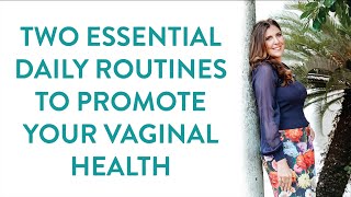 What to do everyday to promote your vaginal health | Q&A with Dr Anna