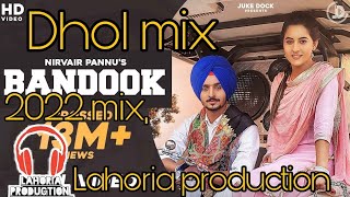 Bandook Nirvir Pannu Dhol Mix Ft arsh. x Lahoria production New Remix Original mix 2022,mix lahoria,