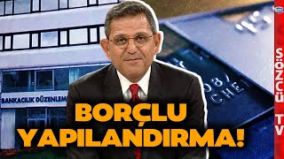 Fatih Portakal BDDK'nın Borç Yapılandırmasına Ateş Püskürdü! 'Yapılandırma veya Bankalara Jest!'