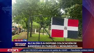 Alcaldía del DN dispone colocación de banderas en parques y monumentos