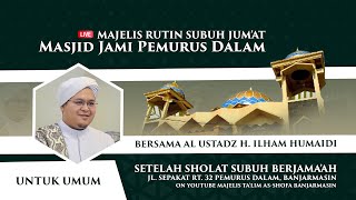 Pengajian Rutin Subuh Jum'at Bersama Al Ustadz H. Ilham Humaidi - 10 Januari 2025