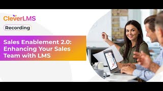 Sales Enablement 2 0  Enhancing Your Sales Team with LMS