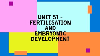 Fertilisation and Embryonic Development